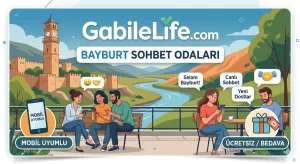Bayburt Sohbet Odaları GabileLife.com