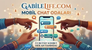 Güvenilir Sohbet Odaları GabileLife.com