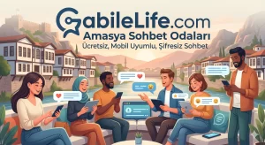 Amasya Sohbet Odaları GabileLife.com
