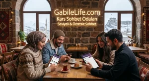 Kars Sohbet Odaları GabileLife.com