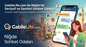Niğde Sohbet Odaları GabileLife.com