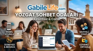 Yozgat Sohbet Odaları GabileLife.com