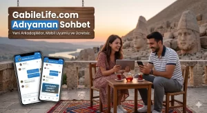 Adıyaman Sohbet Odaları GabileLife.com