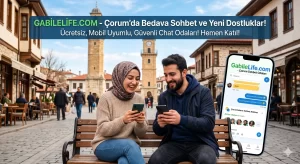 Çorum Sohbet Odaları GabileLife.com