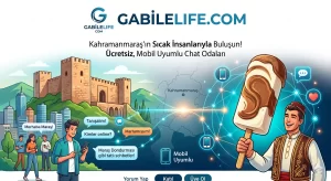 Kahramanmaraş Sohbet Odaları GabileLife.com