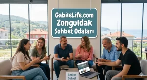 Zonguldak Sohbet Odaları GabileLife.com
