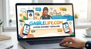 Aydın Sohbet Odaları GabileLife.com